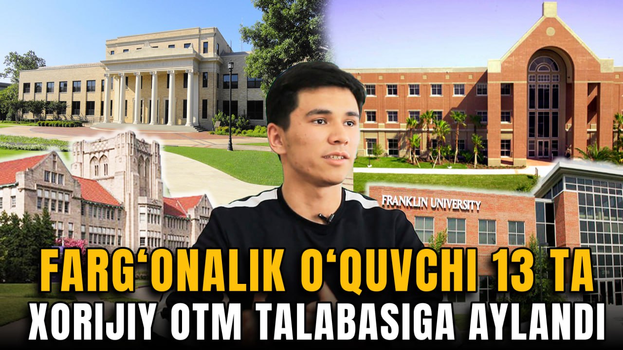 Farg&lsquo;onalik o&lsquo;quvchi 1 mln dollarlik grantni qo&lsquo;lga kiritib, 13 ta xorijiy OTM talabasiga aylandi