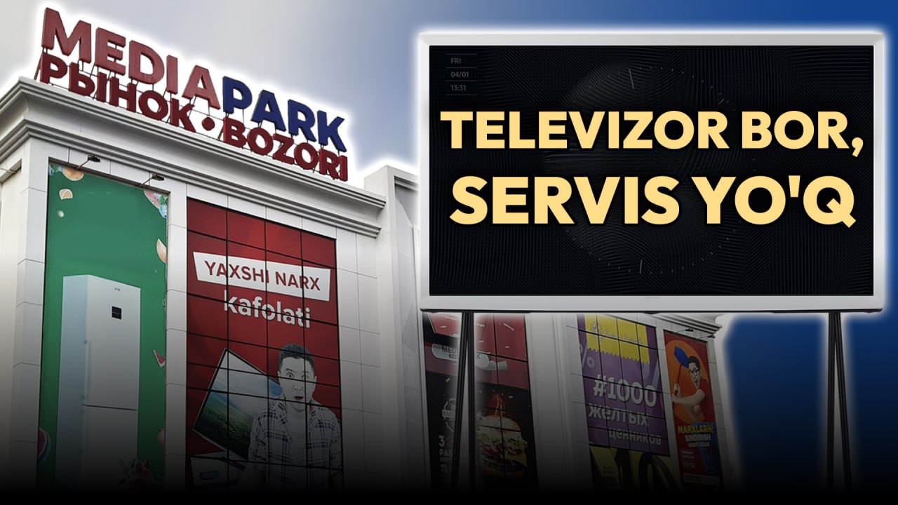 Mediapark сервис хизмати йўқ телевизор сотмоқда. Бу харидорни алдашми ёки устидан кулиш?