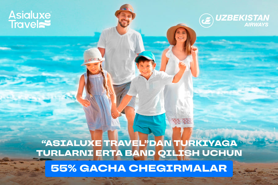 Asialuxe Travel&rsquo;dan Turkiyaga turlarni erta band qilish uchun 55% gacha chegirmalar