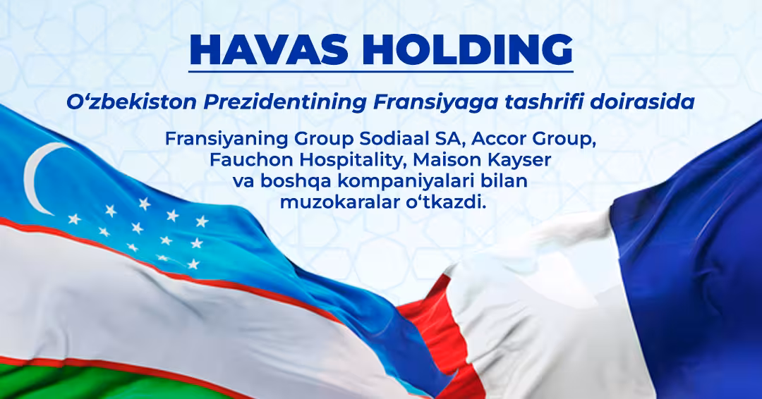 Havas Holding Франциянинг етакчи компаниялари билан ҳамкорлик юзасидан музокаралар ўтказди