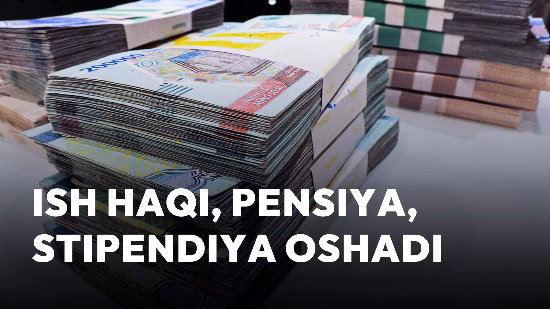 <p><b>O‘zbekistonda pensiya va nafaqalar 1-iyuldan, ish haqi va stipendiyalar 1-avgustdan oshiriladi</b></p>
