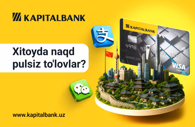 <p><b>Visa Kapitalbank bilan Xitoyga: WeChat Pay va Alipay orqali naqd pulsiz to&lsquo;lovlar &ndash; erkin, oson va xavfsiz</b></p>