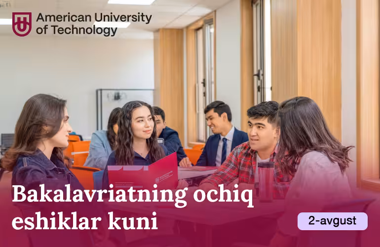 American University оf Technologyʼда бакалаврлар учун очиқ эшиклар куни
