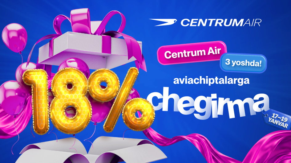 Centrum Air aviakompaniyaning uch yilligi munosabati bilan aviachiptalarga 18% chegirma eʼlon qiladi