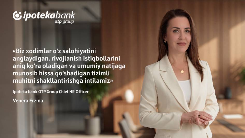 “Xodimlarni rivojlantirish strategiyaning muhim qismi”. Ipoteka bank OTP Group HR direktori jamoa boshqaruvi va 4 500 xodim bilan ishlash tajribasi haqida