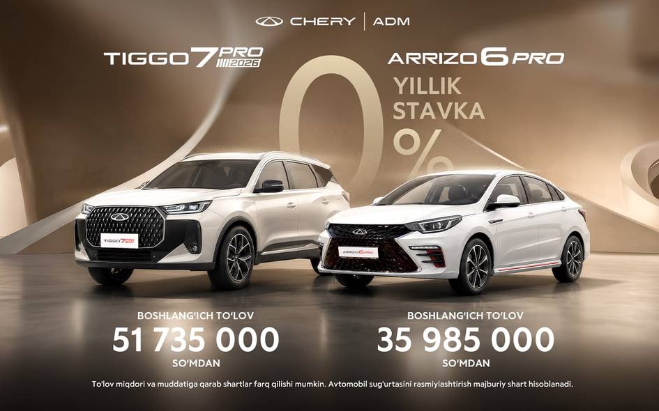Chery Tiggo 7 Pro ва Arrizo 6 Pro: энди 15 фоиз бошланғич тўлов ва йиллик ставка 0 фоиз билан